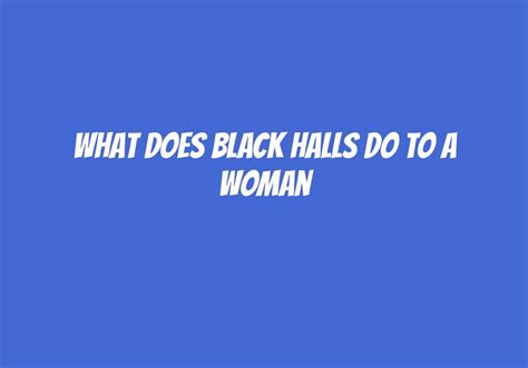 what does black halls do to a woman|Uncovering the dangers of hair products marketed to Black。